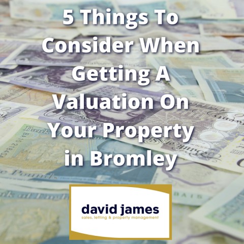 Your essential guide to 5 Things to Consider When Getting a Valuation on Your property in Bromley